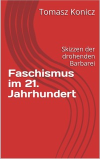 Faschismus im 21. Jahrhundert - Tomasz Konicz - E-Book