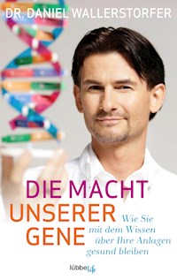 Die Macht unserer Gene - Daniel Wallerstorfer - E-Book