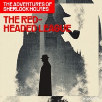 The Red-Headed League (The Adventures of Sherlock Holmes, Episode 2) - Sir Arthur Conan Doyle - Hörbuch