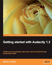 Getting started with Audacity 1.3 - Bethany Hiitola - E-Book