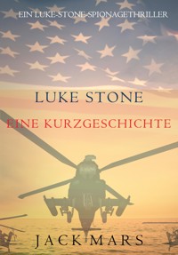 Luke Stone: Eine Kurzgeschichte (Ein Luke-Stone-Spionagethriller) - Jack Mars - kostenlos E-Book