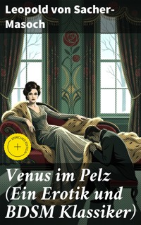 Venus im Pelz (Ein Erotik und BDSM Klassiker) - Leopold von Sacher-Masoch - E-Book