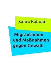 Migrantinnen und Maßnahmen gegen Gewalt - Zahra Rahimi - E-Book