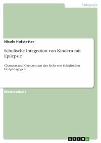 Schulische Integration von Kindern mit Epilepsie - Nicole Hofstetter - E-Book
