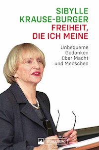 Freiheit, die ich meine - Sibylle Krause-Burger - E-Book