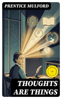 Thoughts are Things - Prentice Mulford - E-Book