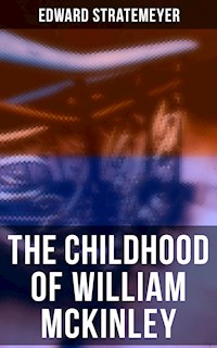 The Childhood of William McKinley - Edward Stratemeyer - E-Book