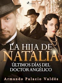 La hija de Natalia. Últimos días del doctor Angélico - Armando Palacio Valdés - E-Book