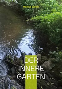Der innere Garten - Markus Weller - E-Book