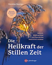 Die Heilkraft der stillen Zeit - Dorothea Neumayr - E-Book