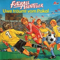 Fußball Abenteuer, Folge 1: Uwe träumt vom Pokal - Peter Lach - Hörbuch