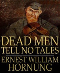 Dead Men Tell No Tales - Ernest William Hornung - E-Book