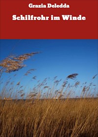Schilfrohr im Winde - Grazia Deledda - E-Book