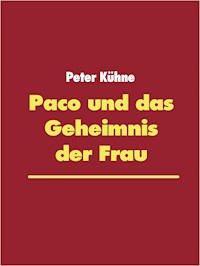Paco und das Geheimnis der Frau - Peter Kühne - E-Book