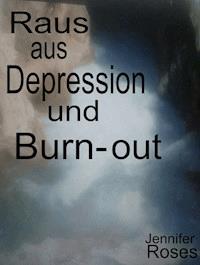 Raus aus Depression und Burn-out - Jennifer Roses - E-Book