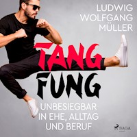Tang Fung - Unbesiegbar in Ehe, Alltag und Beruf - Wolfgang Ludwig Müller - Hörbuch