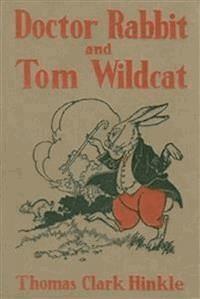 Doctor Rabbit and Tom Wildcat - Thomas Clark Hinkle - E-Book