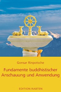 Fundamente buddhistischer Anschauung und Anwendung - Rinpotsche Gonsar - E-Book