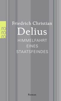 Himmelfahrt eines Staatsfeindes - Friedrich Christian Delius - E-Book