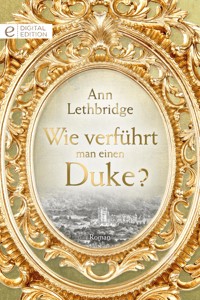 Wie verführt man einen Duke? - Ann Lethbridge - E-Book