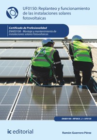 Replanteo y funcionamiento de las instalaciones solares fotovoltaicas. ENAE0108 - Ramón Guerrero Pérez - E-Book