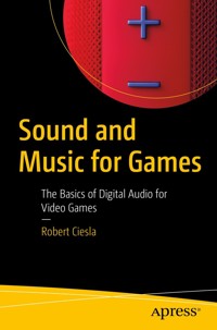 Sound and Music for Games - Robert Ciesla - E-Book