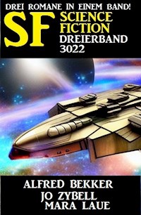 Science Fiction Dreierband 3022 - Drei Romane in einem Band - Alfred Bekker - E-Book
