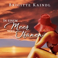 In einem Meer voll Tränen - Brigitte Kaindl - Hörbuch