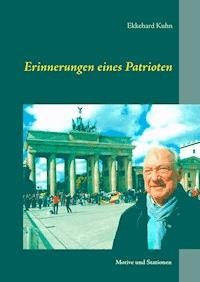 Erinnerungen eines Patrioten - Ekkehard Kuhn - E-Book