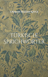 Türkische Sprichwörter - Osman Nazim Kiygi - E-Book