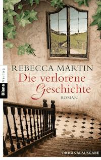 Die verlorene Geschichte - Rebecca Martin - E-Book