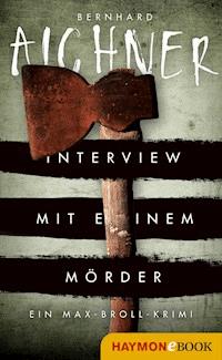 Interview mit einem Mörder - Bernhard Aichner - E-Book
