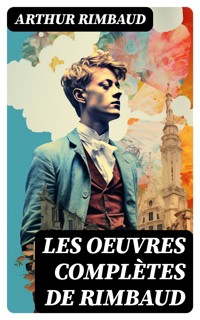 Les Oeuvres Complètes de Rimbaud - Arthur Rimbaud - E-Book