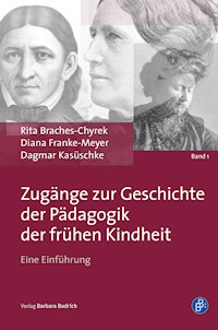 Zugänge zur Geschichte der Pädagogik der frühen Kindheit - Rita Braches-Chyrek - E-Book