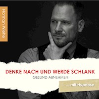 Denke nach und werde Schlank - Norman Wiehe - Hörbuch