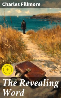The Revealing Word - Charles Fillmore - E-Book