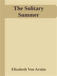 The Solitary Summer - Elizabeth von Arnim - E-Book