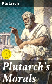 Plutarch's Morals - Plutarch - E-Book