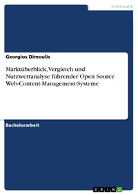 Marktüberblick, Vergleich und Nutzwertanalyse führender Open Source Web-Content-Management-Systeme - Georgios Dimoulis - kostenlos E-Book