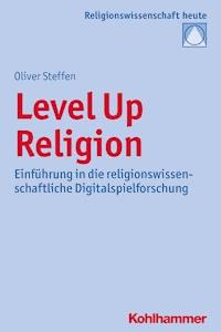 Level Up Religion - Oliver Steffen - E-Book