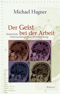 Der Geist bei der Arbeit - Michael Hagner - E-Book