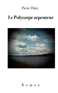 Le Polycarpe arpenteur - Pierre Thiry - E-Book