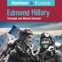 Abenteuer & Wissen, Edmund Hillary - Triumph am Mount Everest - Berit Hempel - Hörbuch