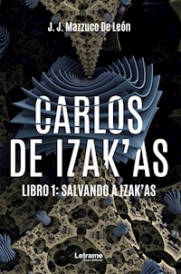 Carlos de Izak'as - J. J. Mazzuco de León - E-Book