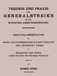 Theorie und Praxis des Generalstreiks in der modernen Arbeiterbewegung Inauguraldissertation - Georgi, Elsbeth - kostenlos E-Book