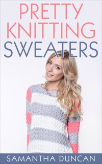 Pretty Knitting Sweaters - Samantha Duncan - E-Book