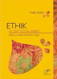 Ethik in der Sozialarbeit - Hella Keller - E-Book
