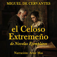 El Celoso Extremeño - Miguel de Cervantes - Hörbuch