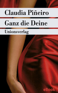Ganz die Deine - Claudia Piñeiro - E-Book