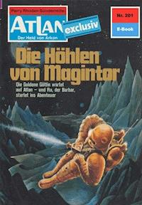 Atlan 201: Die Höhlen von Magintor - Peter Terrid - E-Book